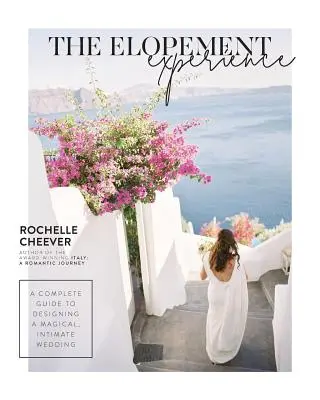 Skúsenosti z úteku: Úplný sprievodca navrhovaním magickej, intímnej svadby - The Elopement Experience: A Complete Guide to Designing a Magical, Intimate Wedding