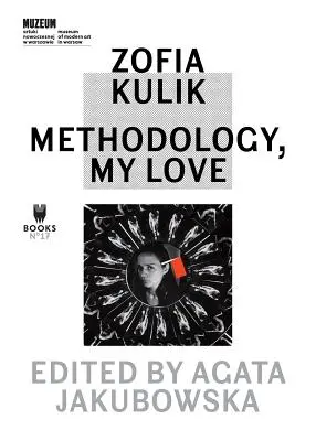Zofia Kulik: Metodológia, moja láska - Zofia Kulik: Methodology, My Love