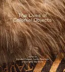 Životy koloniálnych objektov - The Lives of Colonial Objects