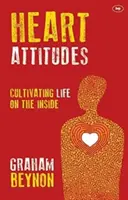 Postoje srdca - Pestovanie života vo vnútri (Beynon Graham (Autor)) - Heart Attitudes - Cultivating Life On The Inside (Beynon Graham (Author))