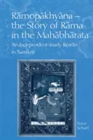 Rámopakhjána - Príbeh Rámu v Mahábhárate: Sanskritská samostatná študijná čítanka - Ramopakhyana - The Story of Rama in the Mahabharata: A Sanskrit Independent-Study Reader