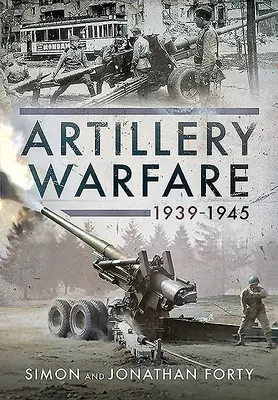 Delostrelecká vojna, 1939-1945 - Artillery Warfare, 1939-1945