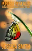 Purpose Revealed - Objavte svoje povolanie uprostred skúšok - Purpose Revealed - Discovering Your Calling In the Midst of Trials