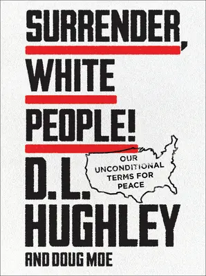 Vzdajte sa, belosi!: Naše bezpodmienečné podmienky pre mier - Surrender, White People!: Our Unconditional Terms for Peace