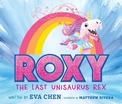 Roxy - posledný unisaurus rex - Roxy the Last Unisaurus Rex