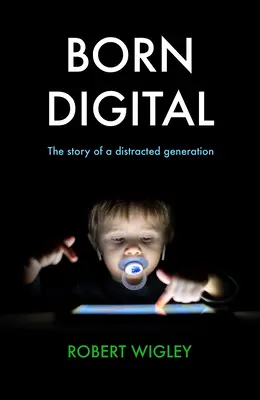 Born Digital - Príbeh rozptýlenej generácie - Born Digital - The Story of a Distracted Generation