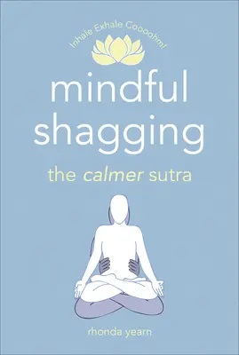 Rozumné súloženie: Pokojnejšia sútra - Mindful Shagging: The Calmer Sutra