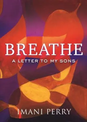 Dýchať: List mojim synom - Breathe: A Letter to My Sons