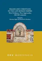 Pohania a kresťania v neskorej Rímskej ríši: Nové dôkazy, nové prístupy (4. - 8. storočie) - Pagans and Christians in the Late Roman Empire: New Evidence, New Approaches (4th-8th Centuries)