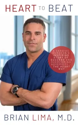 Srdce bije: Inšpiratívny príbeh kardiochirurga o úspechu a prekonávaní nepriazne osudu - cesta srdca - Heart to Beat: A Cardiac Surgeon's Inspiring Story of Success and Overcoming Adversity--The Heart Way