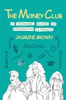 Klub peňazí: Finančná gramotnosť pre tínedžerov - The Money Club: A Teenage Guide to Financial Literacy