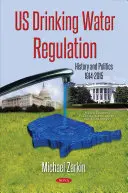 Regulácia pitnej vody v USA - história a politika, 1914-2015 - US Drinking Water Regulation - History & Politics, 1914-2015