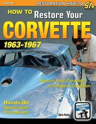 Ako zreštaurovať svoju Corvettu: 1963-1967 - How to Restore Your Corvette: 1963-1967