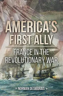 Prvý spojenec Ameriky: Francúzsko v revolučnej vojne - America's First Ally: France in the Revolutionary War