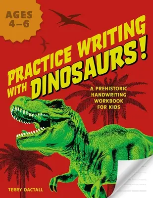 Precvičte si písanie s dinosaurami! Pracovné zošity s pravekými dinosaurami pre deti - Practice Writing with Dinosaurs!: A Prehistoric Handwriting Workbook for Kids