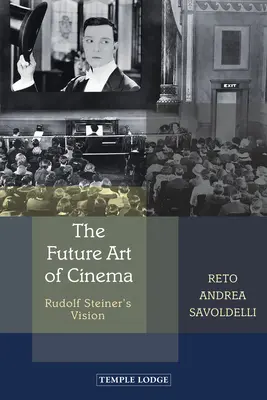 Budúce filmové umenie: Rudolfa Steinera - The Future Art of Cinema: Rudolf Steiner's Vision
