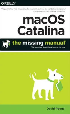 Macos Catalina: Chýbajúca príručka: Kniha, ktorá mala byť súčasťou balenia - Macos Catalina: The Missing Manual: The Book That Should Have Been in the Box