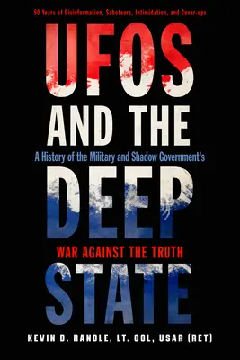 UFO a hlboký štát: História vojny armády a tieňovej vlády proti pravde - UFOs and the Deep State: A History of the Military and Shadow Government's War Against the Truth