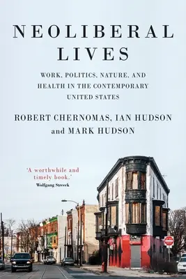 Neoliberálne životy: Neoliberálne životy: práca, politika, príroda a zdravie v súčasných Spojených štátoch - Neoliberal Lives: Work, Politics, Nature, and Health in the Contemporary United States