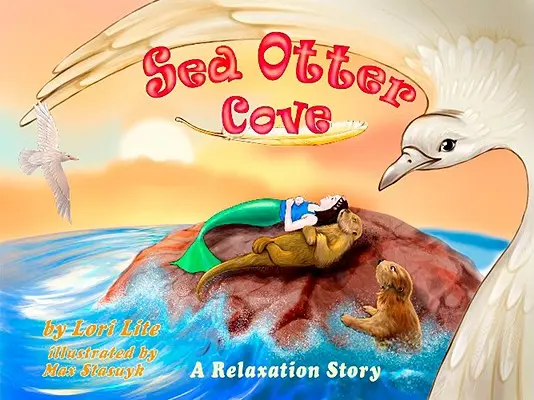 Zátoka morských vyder: Príbeh o zvládaní stresu pre deti, ktorý predstavuje bránicové dýchanie na zníženie úzkosti a ovládanie hnevu, - Sea Otter Cove: A Stress Management Story for Children Introducing Diaphragmatic Breathing to Lower Anxiety and Control Anger,
