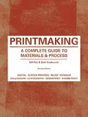 Tvorba tlače: (Printmaker's Bible, Process Shots, Techniques, Step-by-Step Illustrations) - Printmaking: A Complete Guide to Materials & Process (Printmaker's Bible, Process Shots, Techniques, Step-By-Step Illustrations)