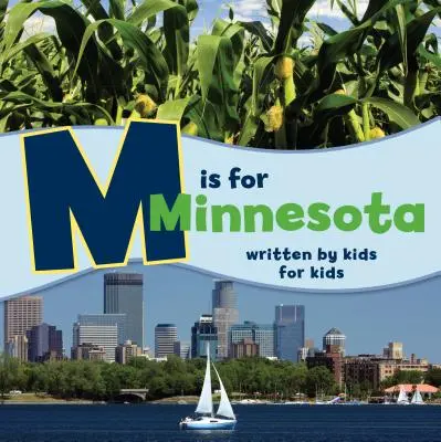M ako Minnesota: Napísali deti pre deti - M Is for Minnesota: Written by Kids for Kids