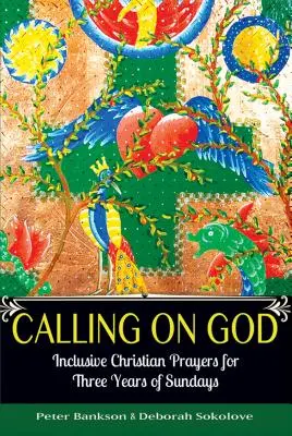 Volanie k Bohu: Inkluzívne kresťanské modlitby na tri roky nedieľ - Calling on God: Inclusive Christian Prayers for Three Years of Sundays