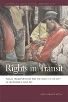 Práva v tranzite: Verejná doprava a právo na mesto v kalifornskom East Bay - Rights in Transit: Public Transportation and the Right to the City in California's East Bay