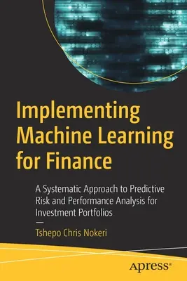 Implementácia strojového učenia pre financie: Systematický prístup k prediktívnej analýze rizík a výkonnosti investičných portfólií - Implementing Machine Learning for Finance: A Systematic Approach to Predictive Risk and Performance Analysis for Investment Portfolios