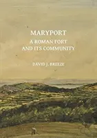 Maryport: Rímska pevnosť a jej komunita - Maryport: A Roman Fort and Its Community