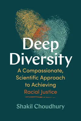 Hlboká rozmanitosť: Súcitný a vedecký prístup k dosiahnutiu rasovej spravodlivosti - Deep Diversity: A Compassionate, Scientific Approach to Achieving Racial Justice