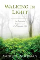 Kráčanie vo svetle: Každodenné posilňovanie šamanského života - Walking in Light: The Everyday Empowerment of a Shamanic Life
