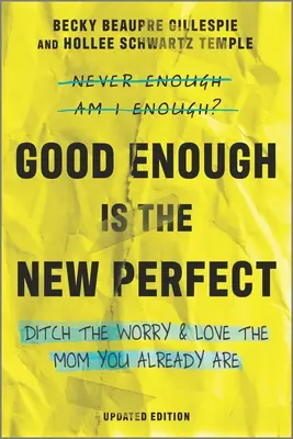 Dosť dobrý je nový dokonalý: Zbavte sa starostí a milujte mamu, ktorou už ste - Good Enough Is the New Perfect: Ditch the Worry and Love the Mom You Already Are