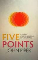 Päť bodov: Na ceste k hlbšej skúsenosti s Božou milosťou - Five Points: Towards a Deeper Experience of God's Grace