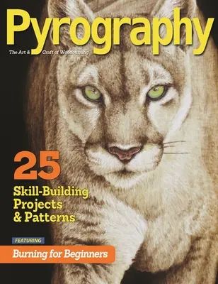 Špeciálne vydanie pyrografie: 25 projektov a vzorov na budovanie zručností s vypaľovaním pre začiatočníkov - Pyrography Special Edition: 25 Skill-Building Projects & Patterns Featuring Burning for Beginners