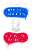 Radikálny Hamilton: Ekonomické lekcie od nepochopeného zakladateľa - Radical Hamilton: Economic Lessons from a Misunderstood Founder