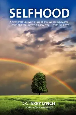 Samostatnosť: Kľúč k obnove emocionálnej pohody, duševného zdravia a prevencii problémov s duševným zdravím - Selfhood: A Key to the Recovery of Emotional Wellbeing, Mental Health and the Prevention of Mental Health Problems