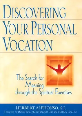 Objavovanie svojho osobného povolania: Hľadanie zmyslu prostredníctvom duchovných cvičení - Discovering Your Personal Vocation: The Search for Meaning Through the Spiritual Exercises