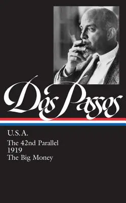 John Dos Passos: (LOA #85) - 42. rovnobežka / 1919 / Veľké peniaze - John Dos Passos: U.S.A. (LOA #85) - The 42nd Parallel / 1919 / The Big Money