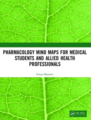 Myšlienkové mapy farmakológie pre študentov medicíny a príbuzných zdravotníckych pracovníkov - Pharmacology Mind Maps for Medical Students and Allied Health Professionals