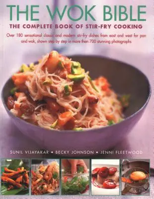 Biblia Wok: Úplná kniha o varení miešaných pokrmov: Viac ako 180 senzačných klasických a moderných jedál z Východu a Západu pre - The Wok Bible: The Complete Book of Stir-Fry Cooking: Over 180 Sensational Classic and Modern Stir-Fry Dishes from East and West for