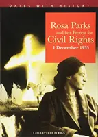 Rosa Parksová a jej protest za občianske práva: 1. decembra 1955 - Rosa Parks and Her Protest for Civil Rights: 1 December 1955