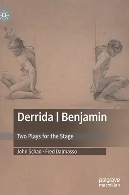 Derrida - Benjamin: Dve divadelné hry - Derrida - Benjamin: Two Plays for the Stage