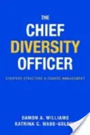 The Chief Diversity Officer: Stratégia, štruktúra a riadenie zmien - The Chief Diversity Officer: Strategy, Structure, and Change Management