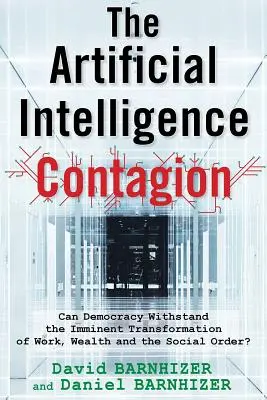 Nákaza umelej inteligencie: Môže demokracia odolať blížiacej sa transformácii práce, bohatstva a spoločenského poriadku? - The Artificial Intelligence Contagion: Can Democracy Withstand the Imminent Transformation of Work, Wealth and the Social Order?