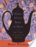 Kniha dní ježibaby: Čarodejnícka knižka (kniha): Kúzla, rituály a recepty na magický rok - Hedgewitch Book of Days: Spells, Rituals, and Recipes for the Magical Year