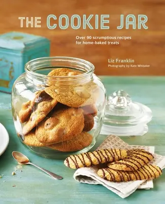 The Cookie Jar (Sklenička na sušienky): Viac ako 90 vynikajúcich receptov na domáce dobroty - The Cookie Jar: Over 90 Scrumptious Recipes for Home-Baked Treats
