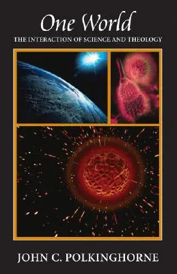 Jeden svet: Interakcia vedy a teológie - One World: The Interaction of Science and Theology