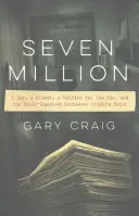 Sedem miliónov: Policajt, kňaz, vojak Ira a stále nevyriešená lúpež v Rochesteri - Seven Million: A Cop, a Priest, a Soldier for the Ira, and the Still-Unsolved Rochester Brink's Heist