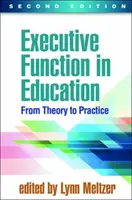 Exekutívne funkcie vo vzdelávaní, druhé vydanie: Od teórie k praxi - Executive Function in Education, Second Edition: From Theory to Practice